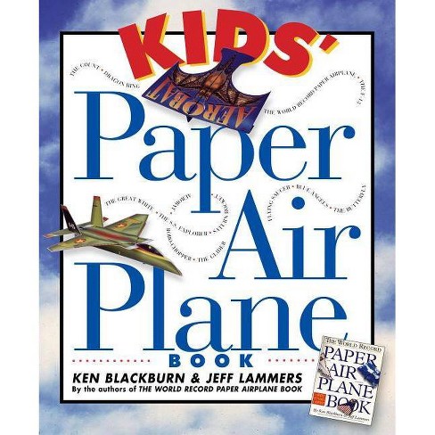 Kids' Paper Airplane Book - (paper Airplanes) By Ken Blackburn & Jeff  Lammers (mixed Media Product) : Target