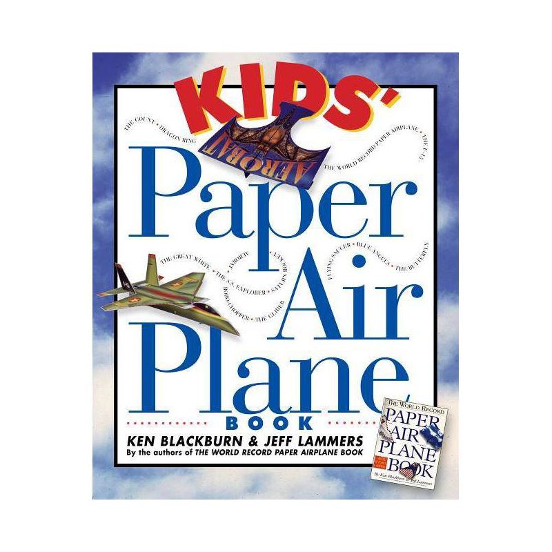 Kids' Paper Airplane Book - (Paper Airplanes) by  Ken Blackburn & Jeff Lammers (Mixed Media Product), 1 of 2