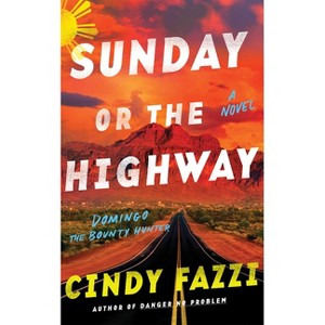 Sunday or the Highway - (Domingo the Bounty Hunter) by  Cindy Fazzi (Paperback) - 1 of 1