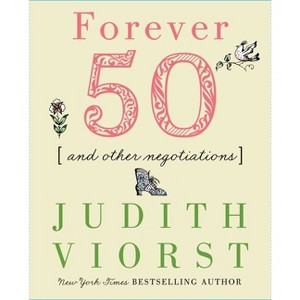 Forever Fifty - (Judith Viorst's Decades) by  Judith Viorst (Hardcover) - 1 of 1