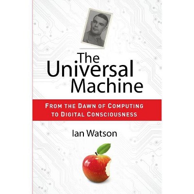 The Universal Machine - by  Ian Watson (Paperback)