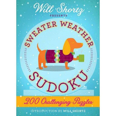 Will Shortz Presents Sweater Weather Sudoku: 200 Challenging Puzzles - (Hard Sudoku) (Paperback)