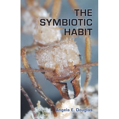 The Symbiotic Habit - by  Angela E Douglas (Paperback)