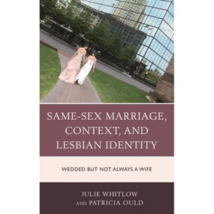 Same-Sex Marriage, Context, and Lesbian Identity - by Julie Whitlow & Patricia Ould - 1 of 1