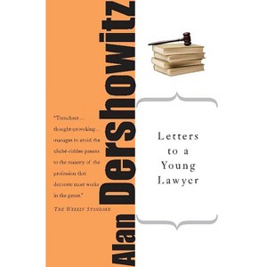 Letters to a Young Lawyer - (Art of Mentoring (Paperback)) by  Alan M Dershowitz (Paperback) - 1 of 1