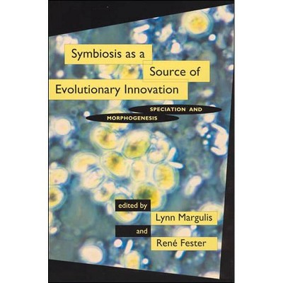 Symbiosis as a Source of Evolutionary Innovation - (Mit Press) by  Lynn Margulis & Rene Fester (Paperback)