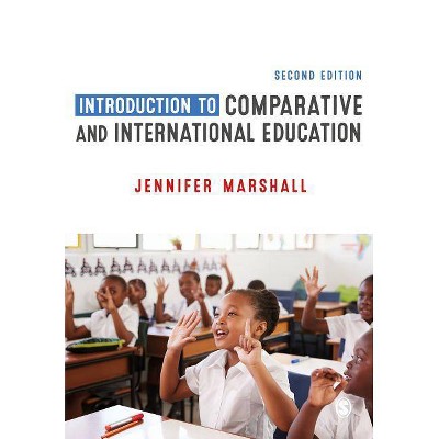 Introduction to Comparative and International Education - 2nd Edition by  Jennifer Marshall (Paperback)