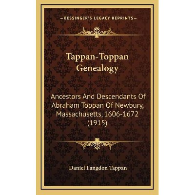 Tappan-Toppan Genealogy - by  Daniel Langdon Tappan (Hardcover)