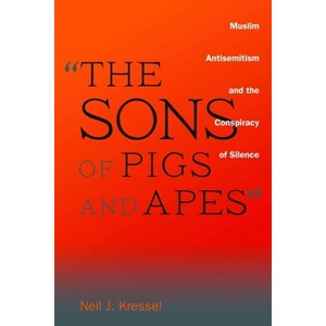 The Sons of Pigs and Apes - by  Neil J Kressel (Hardcover) - 1 of 1