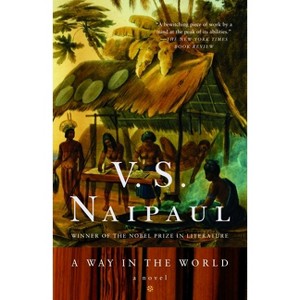 A Way in the World - (Vintage International) by  V S Naipaul (Paperback) - 1 of 1