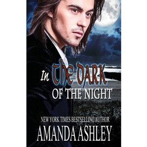 In the Dark of the Night - by  Amanda Ashley (Paperback) - 1 of 1