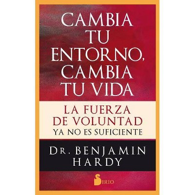  Cambia Tu Entorno, Cambia Tu Vida - by  Benjamin Hardy (Paperback) 