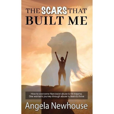 The Scars That Built Me - by  Angela Newhouse (Paperback)