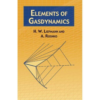 Elements of Gas Dynamics - (Dover Books on Aeronautical Engineering) by  H W Liepmann & A Roshko & Engineering (Paperback)