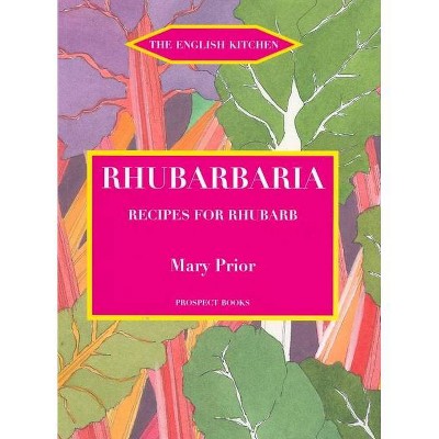 Rhubarbaria - (English Kitchen) by  Mary Prior (Paperback)