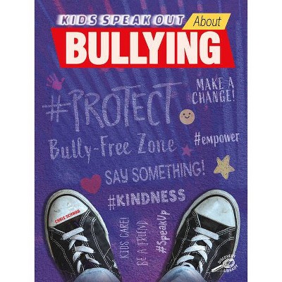 Kids Speak Out about Bullying - by  Chris Schwab (Hardcover)