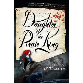 Daughter of the Pirate King - by Tricia Levenseller (Paperback)