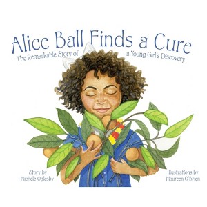 Alice Ball Finds a Cure - by  Michele Oglesby (Hardcover) - 1 of 1