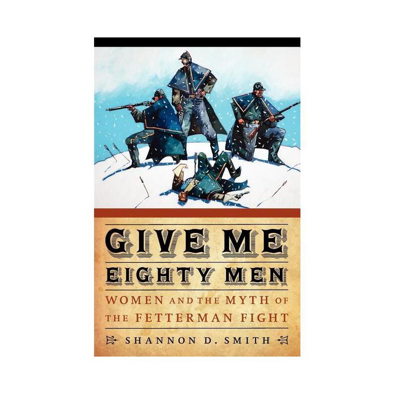 Give Me Eighty Men - (Women in the West) by  Shannon D Smith (Paperback), 1 of 2