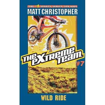Wild Ride - (Extreme Team) by  Matt Christopher (Paperback)