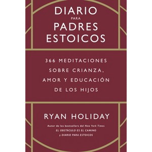 Diario Para Padres Estoicos (the Daily Dad Spanish Edition) - by  Ryan Holiday (Hardcover) - 1 of 1