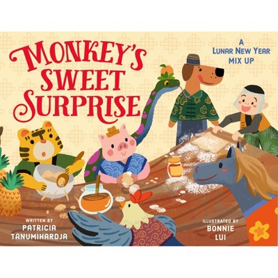 Monkey's Sweet Surprise - (Tales from the Zodiac Kitchen) by  Patricia Tanumihardja (Hardcover)