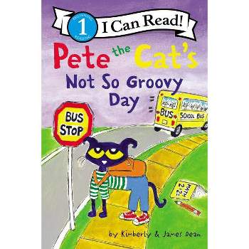 Pete the Cat's Not So Groovy Day - (I Can Read Level 1) by James Dean & Kimberly Dean