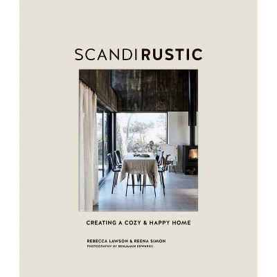 Scandi Rustic - by  Rebecca Lawson & Reena Simon (Hardcover)