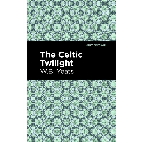 The Celtic Twilight - (Mint Editions (Poetry and Verse)) by  William Butler Yeats (Paperback) - image 1 of 1