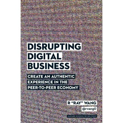 Disrupting Digital Business - by  R Ray Wang (Hardcover)