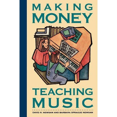 Making Money Teaching Music - by  Barbara Newsam (Paperback)