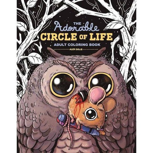 Download The Adorable Circle Of Life Adult Coloring Book By Alex Solis Paperback Target