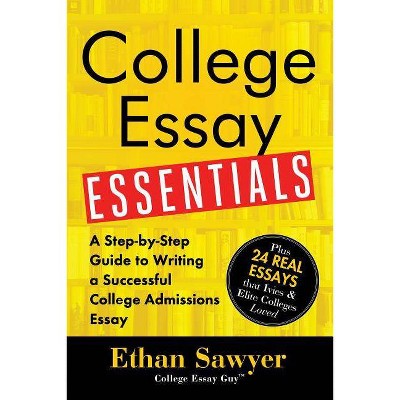 College Essay Essentials - by  Ethan Sawyer (Paperback)