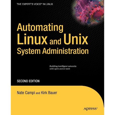 Automating Linux and UNIX System Administration - (Expert's Voice in Linux) 2nd Edition by  Nathan Campi & Kirk Bauer (Paperback)