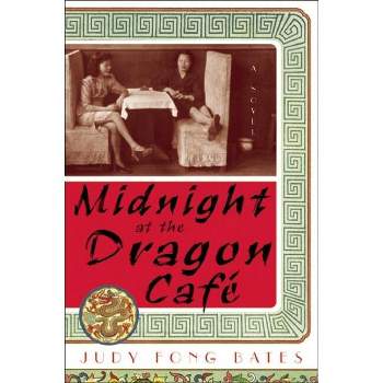 Midnight at the Dragon Cafe - by  Judy Fong Bates (Paperback)