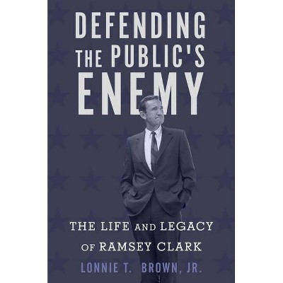 Defending the Public's Enemy - by  Lonnie T Brown (Hardcover)