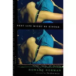 Next Life Might Be Kinder - by  Howard Norman (Paperback)