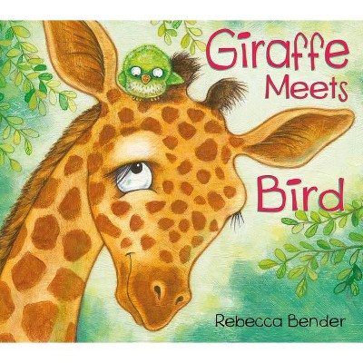 Giraffe Meets Bird - (giraffe And Bird) By Rebecca Bender (board Book ...