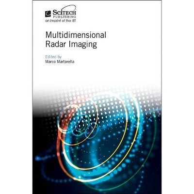 Multidimensional Radar Imaging - (Radar, Sonar and Navigation) by  Marco Martorella (Hardcover)