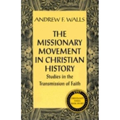 The Missionary Movement in Christian History - by  Andrew Walls (Paperback)