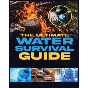 The Ultimate Water Survival Guide - by  Arnold Holman (Paperback) - 1 of 1
