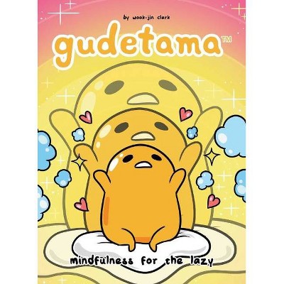 Gudetama: Mindfulness for the Lazy - by  Wook-Jin Clark (Hardcover)