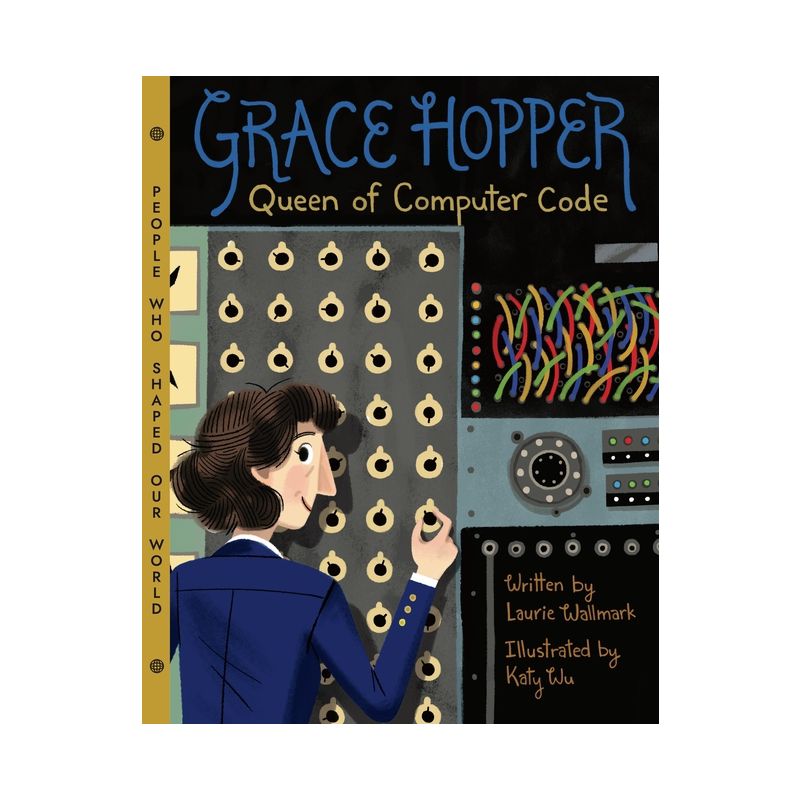 Grace Hopper - (People Who Shaped Our World) by  Laurie Wallmark (Hardcover), 1 of 2