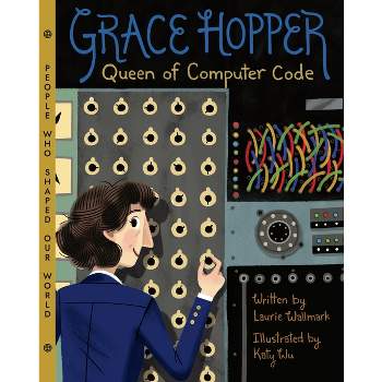 Grace Hopper - (People Who Shaped Our World) by  Laurie Wallmark (Hardcover)