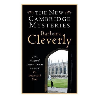 The New Cambridge Mysteries - by  Barbara Cleverly (Paperback)