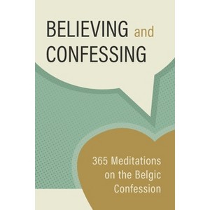 Believing and Confessing - by  Jason Kortering & Arie Denhartog & Martyn McGeown (Paperback) - 1 of 1