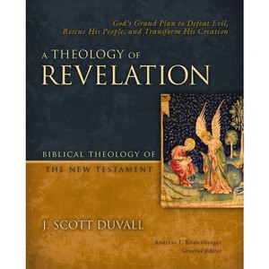 A Theology of Revelation - (Biblical Theology of the New Testament) by  J Scott Duvall (Hardcover) - 1 of 1