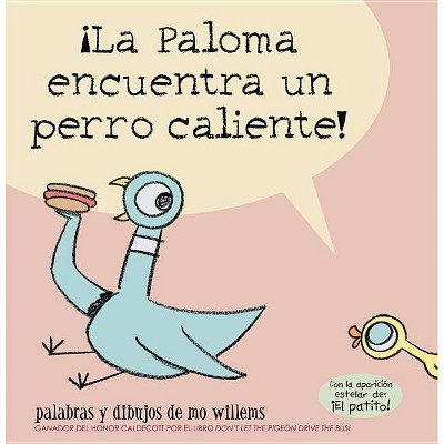 ¡La Paloma Encuentra Un Perro Caliente! - by  Mo Willems (Paperback)