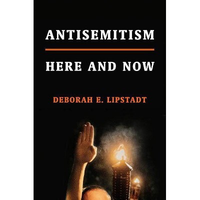 Antisemitism - by  Deborah E Lipstadt (Hardcover)