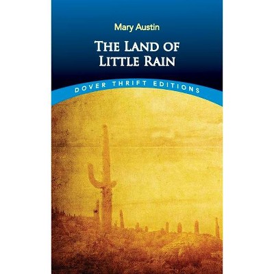 The Land of Little Rain - (Dover Thrift Editions) by  Mary Austin (Paperback)